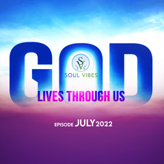 GOD Lives Through Us : Soul Vibes
