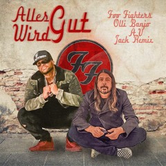 Olli Banjo & AV feat. Foo Fighters - Alles wird Gut Remix 2023 I JACK REMIX