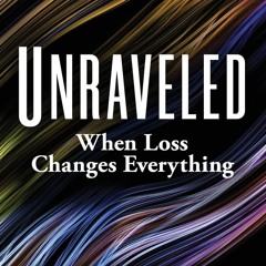 Read  [▶️ PDF ▶️] Unraveled: When Loss Changes Everything ipad