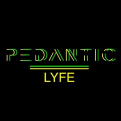 Lyfe (Original Mix) - Pedantic