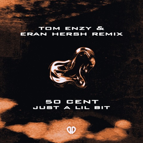 Stream 50 Cent - Just A Lil Bit (Tom Enzy & Eran Hersh Remix