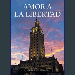 [PDF] eBOOK Read 🌟 Amor a la libertad: Testimonio sobre el exilio cubano (Spanish Edition) Read Bo