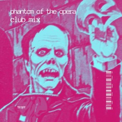 Phantom of the Opera [club remix]