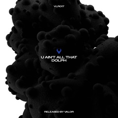 Dolph - U Ain't All That [VLR017]