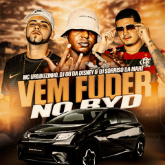 MC URUBUZINHO - VEM FUDER NO BYD (( DJS GB DA DISNEY & SORRISO DA MARÉ  ))