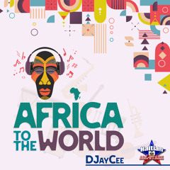 Africa To The World - DJayCee {Haitian All-StarZ DJ}