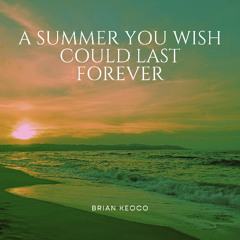 A Summer You Wish Could Last Forever