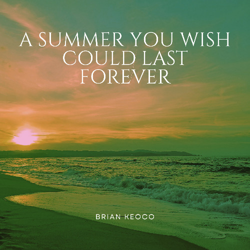 A Summer You Wish Could Last Forever