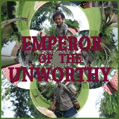 Emperor of the Unworthy