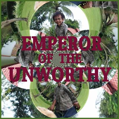 Emperor of the Unworthy