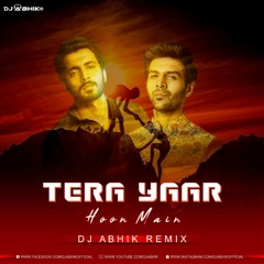 Tera Yaar Hoon Main (Remix) - DJ ABHIK