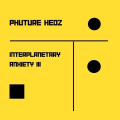 Interplanetary Anxiety III