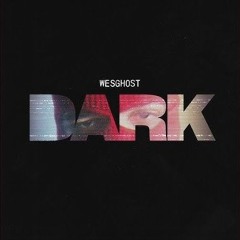 Wesghost - DARK / slowed