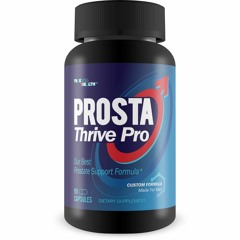 ProstaThrive Reviews – Fake or Legit? What Results Can Customers Expect?