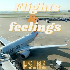 Catch Flights & Feelings (Hsimz)