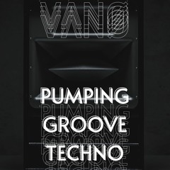 VΛNØ - Pumping Groove Techno [MIX01]