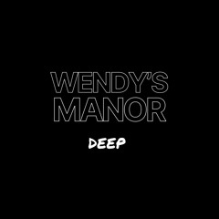 DEEP (Wendy's Manor)
