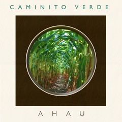 Ahau - Caminito Verde [Free Download]