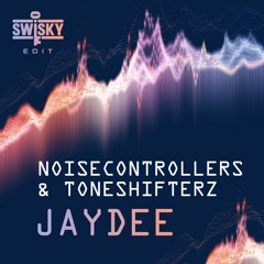 Noisecontrollers and Toneshifterz - Jaydee (SWISKY EDIT)
