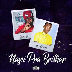 Lau Giva$ - Nasci pra Brilhar (ft. Berass) Prod. Skinny Beat