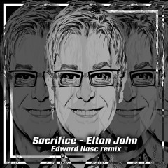 Sacrifice - Elton John - (Edward Nasc Remix)