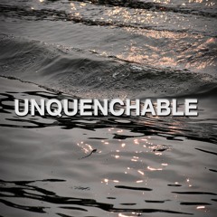 Unquenchable