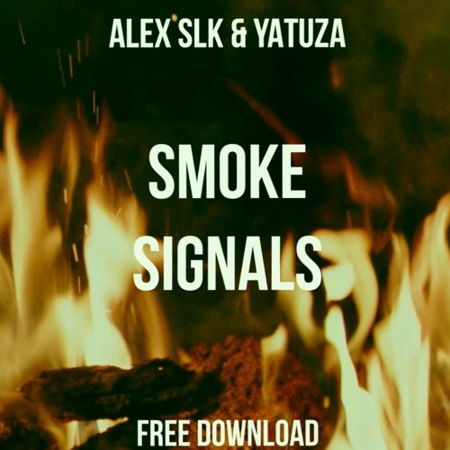 ALEX SLK & YATUZA - SMOKE SIGNALS [FREE DL]