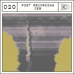 Post Recording 020 - ceb