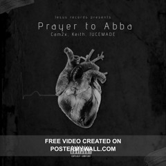 PRAYER TO ABBA. FT KEITH, JUCEMADE