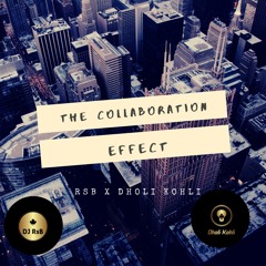 The Collaboration Effect - Dj RsB X Dholi Kohli