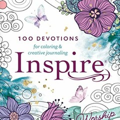 GET EPUB 💛 Inspire: Worship: 100 Devotions for Coloring and Creative Journaling by