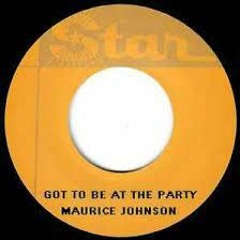 Maurice Johnson -Got To Be At That Party