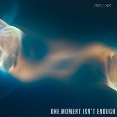 One Moment's Not Enough