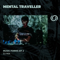 MENTAL TRAVELLER | Music Forms Ep. 2 | 10/03/2024