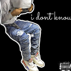 I Dont Know