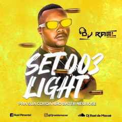 == SET LIGHT 003 PRA SUA MAE NAO BATE NEUROSE ( DJ RAEL DE MACAE ) BEAT SERIE GOLD