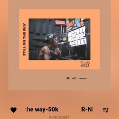 RNigga97 #Still on the WAY# 50k-1.mp3