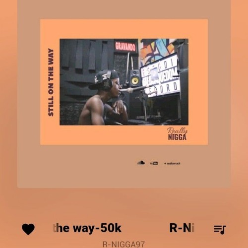 RNigga97 #Still on the WAY# 50k-1.mp3