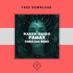 FREE DOWNLOAD: Raffa Guido - Famax (Fabulous Remix)