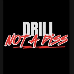 DRILL NOT A DISS!