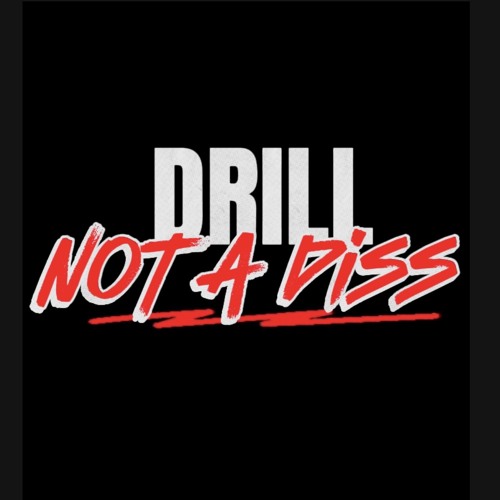 DRILL NOT A DISS!