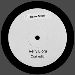 Celia Cruz- Rei y Llora (Craii Edit) [FREE DOWNLOAD]