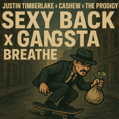 Justin Timberlake  x CASHEW x The Prodigy - Sexy Back x Gangsta x Breathe (ANEAS Mashup)