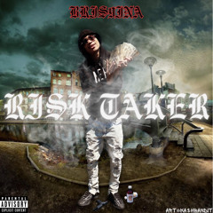 Bris9ina.AO “Risk Taker” Prod. by KashBandit