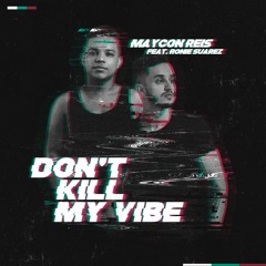 Maycon Reis Feat Ronie Suarez - Don't Kill My Vibe (Original Mix)