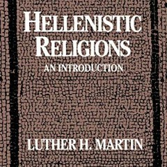 Access EPUB 📒 Hellenistic Religions: An Introduction by  Luther H. Martin PDF EBOOK