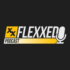 Flexxed Podcast