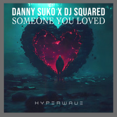 Lewis Capaldi - Someone you loved (Danny Suko & Dj Squared Extended) [Free Download]