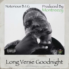 NOTORIOUS B.I.G - LONG VERSE GOODNIGHT (PROD BY MONTREEZY)