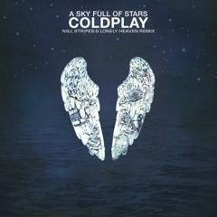 Coldplay - A Sky Full Of Stars (NSJ, Stripes & Lonely Heaven Remix) [FREE DOWNLOAD]
